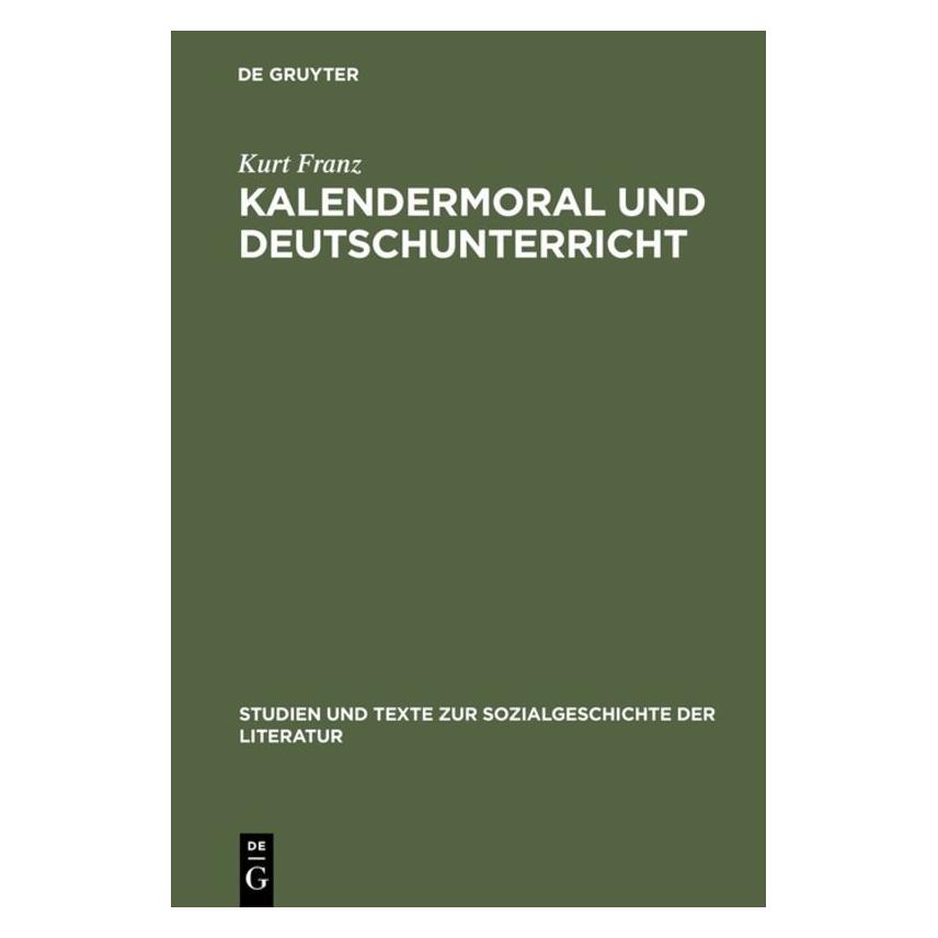 De Gruyter Kalendermoral und Deutschunterricht (Deutsch, Hardcover, Kurt Franz) (7202718)