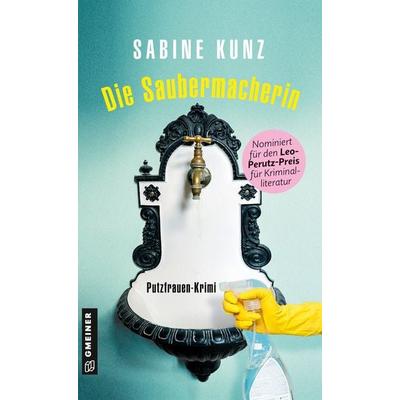 Die Saubermacherin, Taschenbuch von Sabine Kunz, Gmeiner-Verlag, 978-3-8392-2707-7
