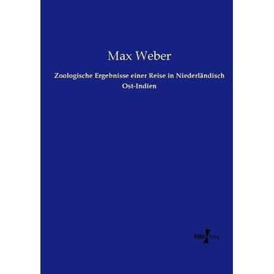 Zoologische Ergebnisse einer Reise in Niederländisch Ost-Indien, Taschenbuch von Max Weber, Vero Verlag, 978-3-7372-1087-4