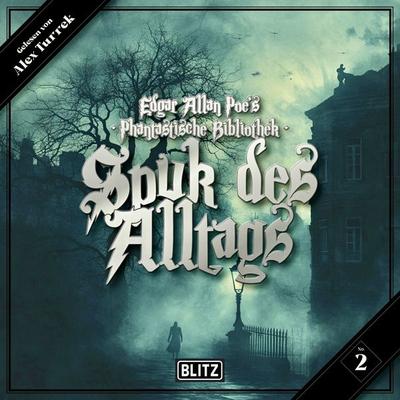 Edgar Allan Poe's Phantastische Bibliothek - Folge 2: Spuk des Alltags - Alexander M. Frey, Audio, 9783689842048
