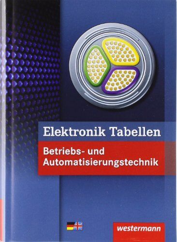 Werner Dzieia - Elektronik Tabellen Betriebs- und Automatisierungstechnik: 1. Auflage, 2011 - Preis vom 19.10.2026 19:33:35 h