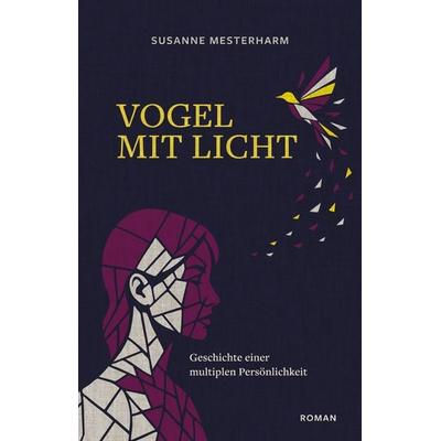 Vogel mit Licht, Taschenbuch von Susanne Mesterharm, BoD – Books on Demand, 978-3-7693-1751-0