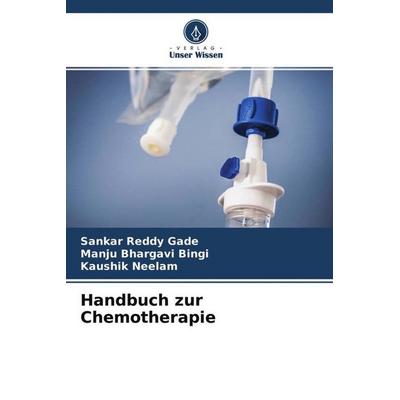 Handbuch zur Chemotherapie, Taschenbuch von Sankar Reddy Gade,Manju Bhargavi Bingi,Kaushik Neelam, Verlag Unser Wissen, 978-620-4-65311-2