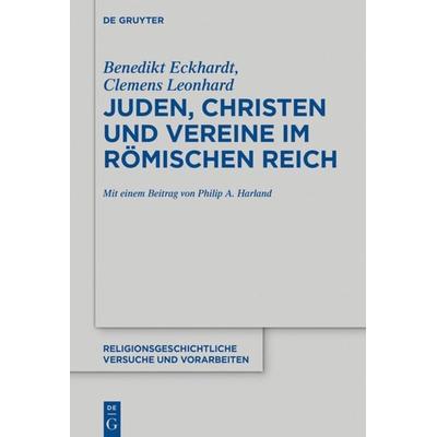 Juden, Christen und Vereine im Römischen Reich, Gebundene Ausgabe von Benedikt Eckhardt,Clemens Leonhard, De Gruyter, 978-3-11-060430-6