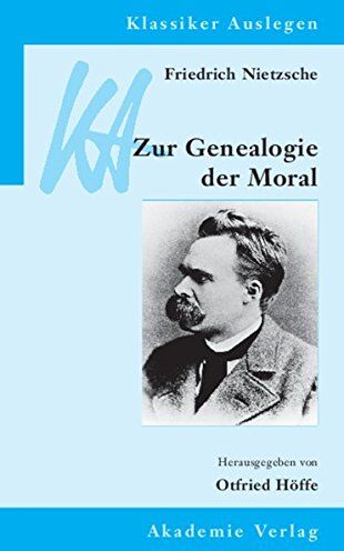 Otfried Höffe - Friedrich Nietzsche: Genealogie der Moral (Klassiker Auslegen, Band 29) - Preis vom 11.10.2026 15:43:13 h