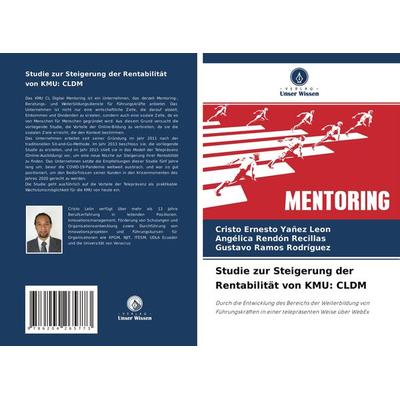 Studie zur Steigerung der Rentabilität von KMU: CLDM, Taschenbuch von Cristo Ernesto Yañez Leon,Angélica Rendón Recillas,Gustavo Ramos Rodríguez,