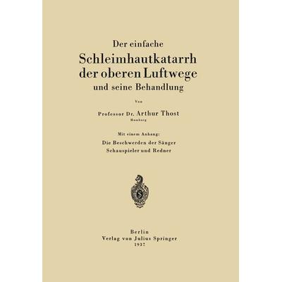 Der einfache Schleimhautkatarrh der oberen Luftwege und seine Behandlung, Taschenbuch von Arthur Thost, Springer Berlin, 978-3-642-90469-1