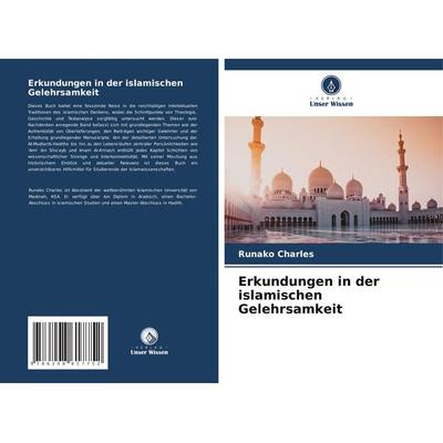 Erkundungen in der islamischen Gelehrsamkeit, Taschenbuch von Runako Charles, Verlag Unser Wissen, 978-620-8-61775-2