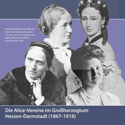 Die Alice-Vereine im Großherzogtum Hessen-Darmstadt (1867-1918), Taschenbuch von , Luise-Büchner-Bibliothek Des Deutschen Frauenrings,