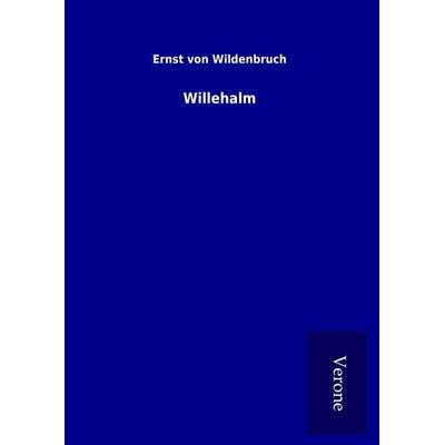 Willehalm, Gebundene Ausgabe von Ernst Wildenbruch, BoD - Books on Demand
