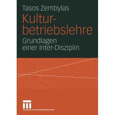Kulturbetriebslehre, Taschenbuch von Tasos Zembylas, VS Verlag für Sozialwissenschaften, 978-3-531-14314-9