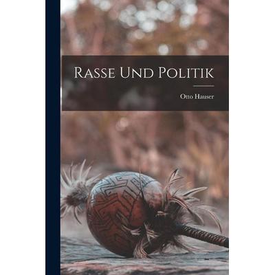 Rasse Und Politik, Taschenbuch von Otto Hauser, Legare Street Press, 978-1-01-840703-6
