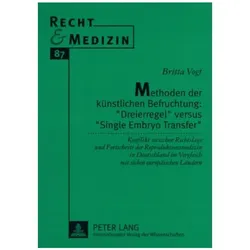 Methoden der künstlichen Befruchtung: 'Dreierregel' versus 'Single Embryo Transfer', Fachbücher von Britta Vogt