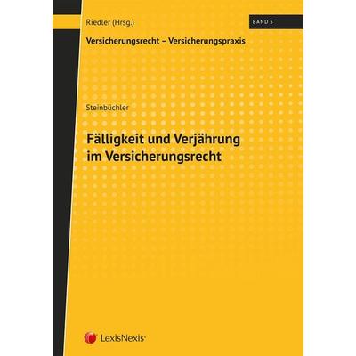 Fälligkeit und Verjährung im Versicherungsrecht, Taschenbuch von Martin Steinbüchler, LexisNexis Verlag ARD ORAC GmbH, 978-3-7007-6814-2