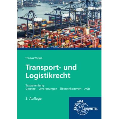 Wieske, T: Transport-/ Logistikrecht Textsammlung, Taschenbuch von Thomas Wieske, Europa-Lehrmittel, 978-3-7585-7269-2