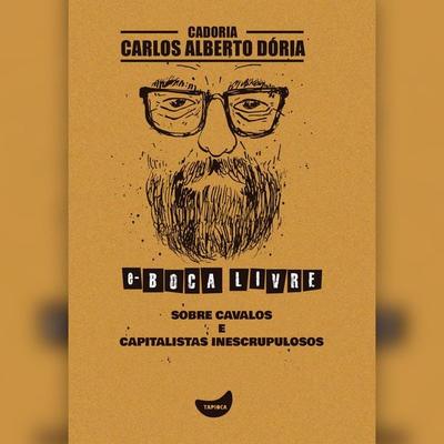 Sobre cavalos e capitalistas inescrupulosos - Carlos Alberto Dória, Audio, 9786560440982