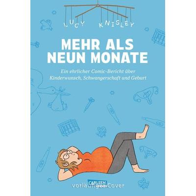 Mehr als neun Monate, Gebundene Ausgabe von Lucy Knisley, Carlsen, 978-3-551-80585-0