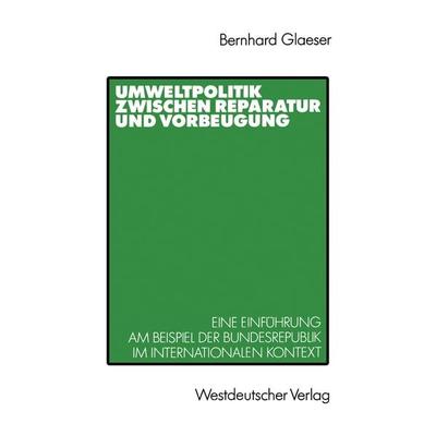 Umweltpolitik zwischen Reparatur und Vorbeugung, Taschenbuch von Bernhard Glaeser, VS Verlag für Sozialwissenschaften, 978-3-531-11896-3