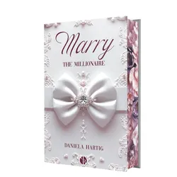 Marry the Millionaire, Belletristik von Daniela Hartig