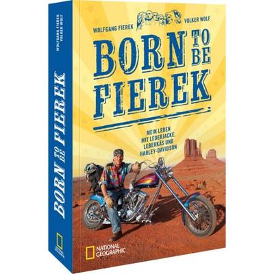 Born to be Fierek, Taschenbuch von Wolfgang Fierek,Volker Wolf, National Geographic Deutschland, 978-3-9870112-6-9