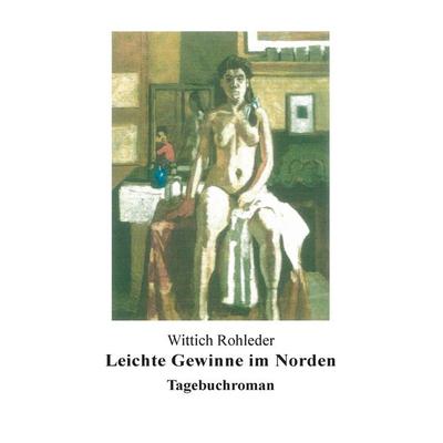 Leichte Gewinne im Norden, Taschenbuch von Wittich Rohleder, BoD – Books on Demand, 978-3-7386-6304-4