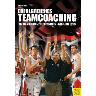 Erfolgreiches Teamcoaching, Taschenbuch von Lothar Linz, Meyer + Meyer, 978-3-89899-555-9