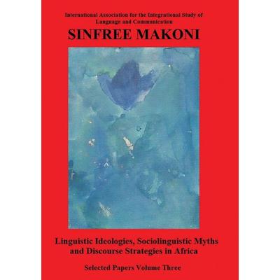 Linguistic Ideologies, Sociolinguistic Myths and Discourse Strategies in Africa, Taschenbuch von Sinfree Makoni, Iaislc, 978-1-73548-761-8