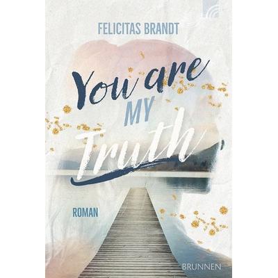 You Are My TRUTH, Taschenbuch von Felicitas Brandt, Brunnen Verlag GmbH, 978-3-7655-2155-3