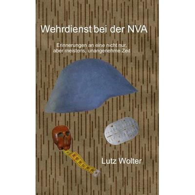 Wehrdienst bei der NVA, Taschenbuch von Lutz Wolter, BoD – Books on Demand, 978-3-7693-0902-7