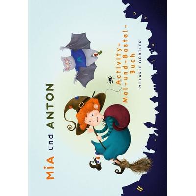 Mia und Anton, Gebundene Ausgabe von Melanie Gürtler, BoD – Books on Demand, 978-3-7519-9477-4