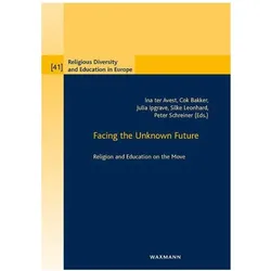 Facing the Unknown Future, Fachbücher von Peter Schreiner, Silke Leonhard, Julia Ipgrave, Ina ter Avest, Cok Bakker