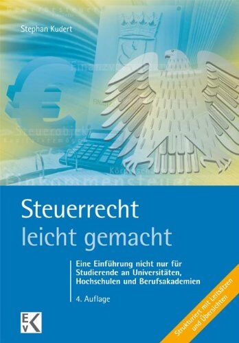 Stephan Kudert - Steuerrecht leicht gemacht: Eine Einführung nicht nur für Studierende an Hochschulen, Fachhochschulen und Berufsakademien - Preis vom 09.10.2026 07:28:09 h