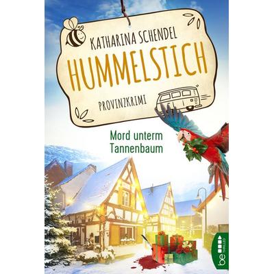 Hummelstich - Mord unterm Tannenbaum, Taschenbuch von Katharina Schendel, BeThrilled, 978-3-7413-0222-0