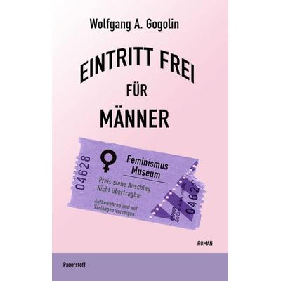 Eintritt frei für Männer, Taschenbuch von Wolfgang A. Gogolin, Pauerstoff Verlag, 978-3-9810113-4-0