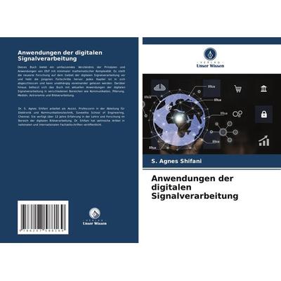 Anwendungen der digitalen Signalverarbeitung, Taschenbuch von S. Agnes Shifani, Verlag Unser Wissen, 978-620-7-58816-9