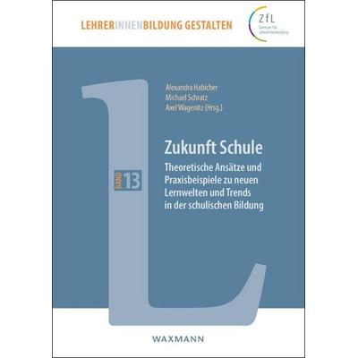 Zukunft Schule, Taschenbuch von , Waxmann Verlag GmbH, 978-3-8309-4450-8