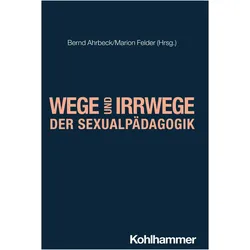 Wege und Irrwege der Sexualpädagogik, Fachbücher von Marion Felder, Bernd Ahrbeck