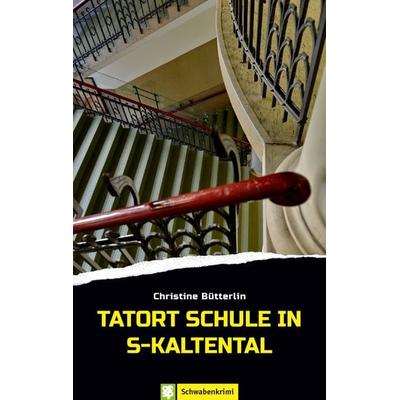 Tatort Schule in S-Kaltental, Taschenbuch von Christine Bütterlin, Oertel u. Spörer, 978-3-96555-048-3
