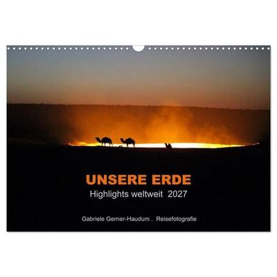 Unsere Erde Highlights weltweit 2027 (Wandkalender 2027 DIN A3 quer), CALVENDO Monatskalender