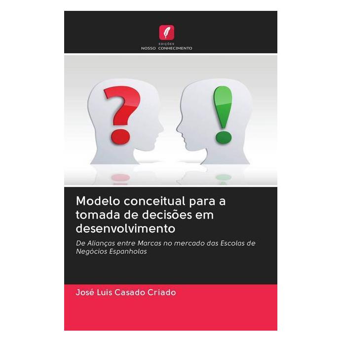 Edicoes Nosso Conhecimento Modelo conceitual para a tomada de decisões em desenvolvimento (Softcover, José Luis Casado Criado) (56159101)