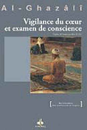 ALGHAZALI Abu Hamid - Vigilance du coeur et examen de conscience. Kitâb al-murâqaba wa al-mushâsaba - Preis vom 05.10.2026 03:47:11 h