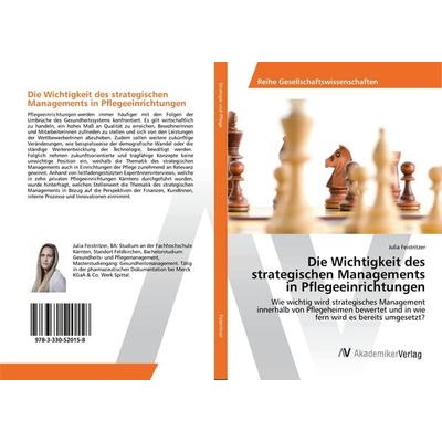 Die Wichtigkeit des strategischen Managements in Pflegeeinrichtungen, Taschenbuch von Julia Feistritzer, AV Akademikerverlag, 978-3-330-52015-8