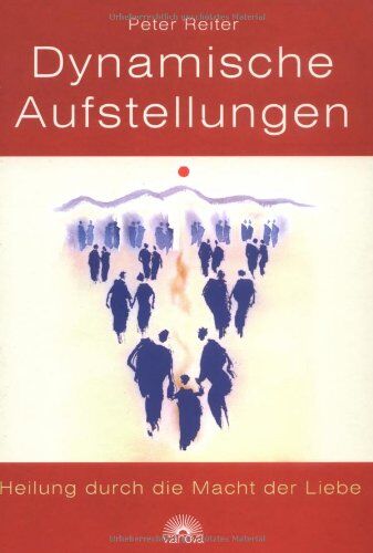 Peter Reiter - Dynamische Aufstellungen. Heilung durch die Macht der Liebe - Preis vom 09.10.2026 07:28:09 h