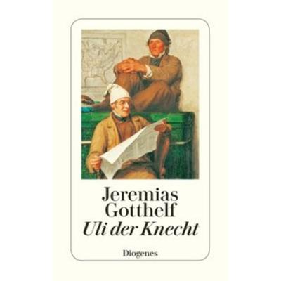 Uli der Knecht, Taschenbuch von Jeremias Gotthelf, Diogenes Verlag AG