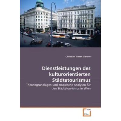 Genow, C: Dienstleistungen des kulturorientierten Städtetour, Taschenbuch von Christian Timen Genow, VDM, 978-3-639-31867-8