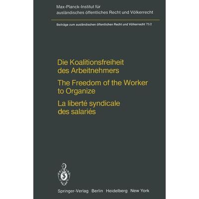 Die Koalitionsfreiheit des Arbeitnehmers / The Freedom of the Worker to Organize / La liberté syndicale des salariés, Taschenbuch von Heinz-E. Kitz,