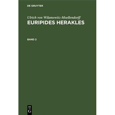 Euripides Herakles. Band 2, Gebundene Ausgabe von Ulrich Wilamowitz-Moellendorff, De Gruyter, 978-3-11-252915-7