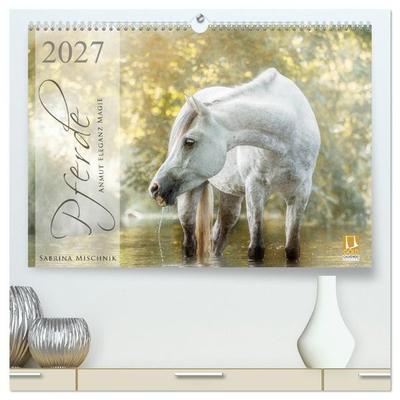 Pferde - Anmut, Eleganz, Magie (hochwertiger Premium Wandkalender 2027 DIN A2 quer), Kunstdruck in Hochglanz