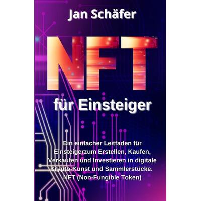 NFT für Einsteiger, Taschenbuch von Jan Schäfer, Epubli, 978-3-7565-3427-2
