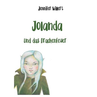Jolanda und das Drachenfeuer, Gebundene Ausgabe von Jennifer Willert, Twentysix Epic, 978-3-7407-6357-2